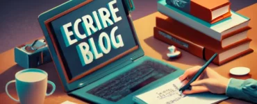 Comment rédiger un article de blog